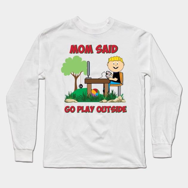 Mom said go play outside Funny Gamers Long Sleeve T-Shirt by alltheprints